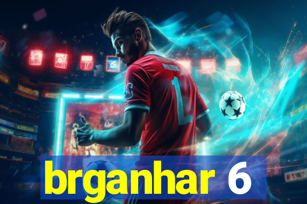 brganhar 6